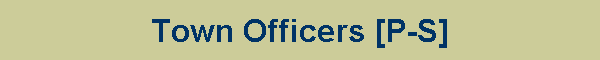 Town Officers [P-S]